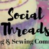 Social Threads Quilting and Sewing Community - Sunday, September 13 - 1:30 - 5:30 pm.